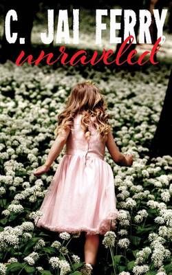 Unraveled By C Jai Ferry 9781946349002 (Paperback)