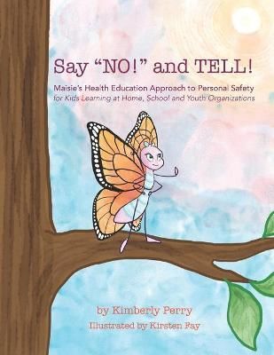 Say "NO!" and TELL! By Kimberly Perry 9781946425768 (Paperback)