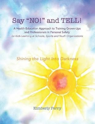 Say "NO!" and TELL! By Kimberly Perry 9781946425775 (Paperback)