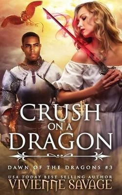 Crush on a Dragon By Vivienne Savage 9781946468017 (Paperback)