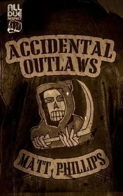 Accidental Outlaws By Matt Phillips 9781946502445 (Paperback)