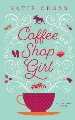 Coffee Shop Girl By Cross 9781946508584 (Paperback)