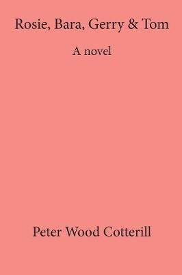 Rosie, Bara, Gerry & Tom By Peter Cotterill 9781946539755 (Paperback)