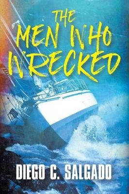 The Men Who Wrecked By Salgado, Diego 9781946540669 (Paperback)