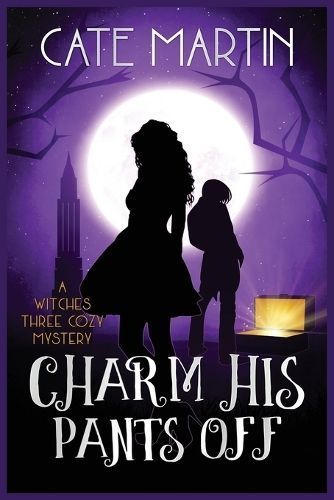 Charm His Pants Off: A Witches Three Cozy Mystery By Martin, Cate