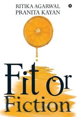 Fit or Fiction By Pranita Kayan, Ritika Agarwal 9781946556974