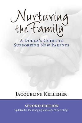 Nurturing the Family: A Doula's Guide to Supporting New Parents