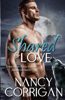Shared for Love By Nancy Corrigan 9781946672223 (Paperback)