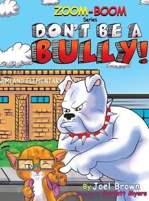 Don't Be A Bully By Joel Brown 9781946683007 (Hardback)
