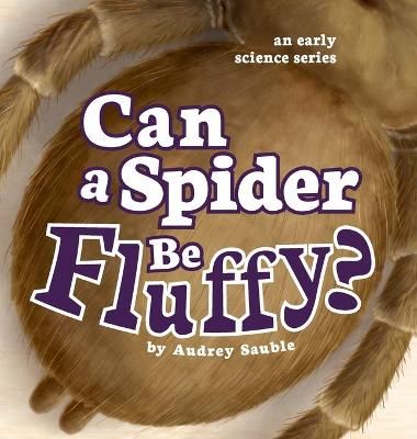 Can a Spider Be Fluffy? By Sauble 9781946748119 (Hardback)