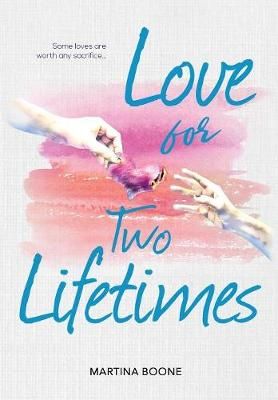 Love for Two Lifetimes By Martina Boone 9781946773197 (Hardback)