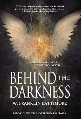 Behind the Darkness By W Franklin Lattimore 9781946848321 (Hardback)