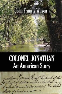 Colonel Jonathan By John Francis Wilson 9781946849243 (Paperback)