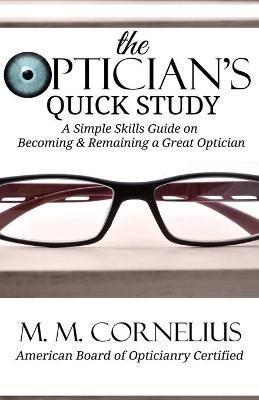 The Optician's Quick Study By M M Cornelius 9781946870131 (Paperback)