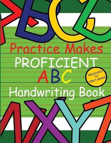Practice Makes Proficient ABC Handwriting Book 9781946870209