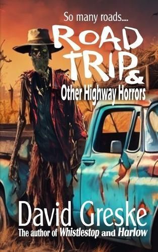 Road Trip and Other Highway Horrors By David Greske 9781946874399