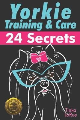 Yorkie Training & Care By Tinka Larue 9781946881120 (Paperback)