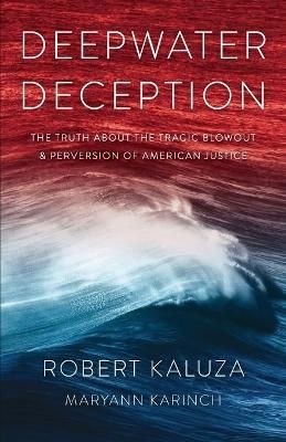 Deepwater Deception By Robert Kaluza, Maryann Karinch 9781946918161