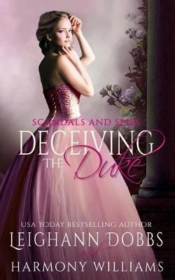 Deceiving The Duke By Leighann Dobbs, Harmony Williams 9781946944153