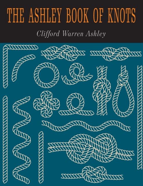 The Ashley Book of Knots By Clifford, Clifford W. 9781946963314
