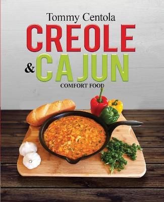 Creole & Cajun Comfort Food By Centola, Tommy 9781946981622