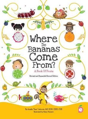 Where Do Bananas Come From? A Book of Fruits: Revised and Expanded Second Edition