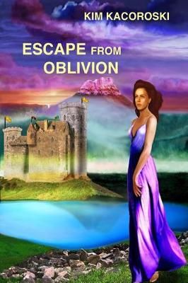 Escape from Oblivion By Kim Kacoroski 9781947036109 (Paperback)