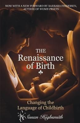 Renaissance of Birth By Highsmith 9781947072695 (Paperback)