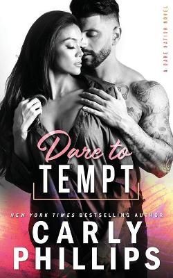 Dare To Tempt By Carly Phillips 9781947089525 (Paperback)