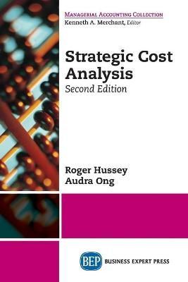 Strategic Cost Analysis By Roger Hussey, Audra Ong 9781947098954