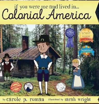 If You Were Me and Lived in... Colonial America: An Introduction to Civilizations Throughout Time