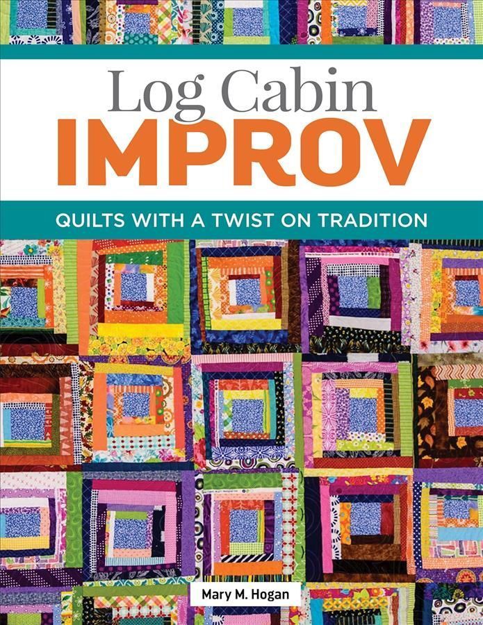 Log Cabin Improv By Mary M. Hogan 9781947163898 (Paperback)