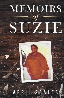 Memoirs of Suzie By April Scales 9781947170056 (Paperback)