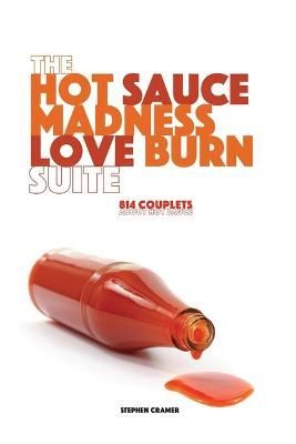 The Hot Sauce Madness Love Burn Suite By Stephen Cramer 9781947175365