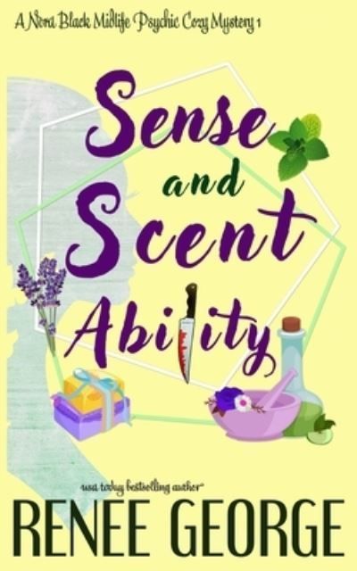 Sense and Scent Ability By Renee George 9781947177345 (Paperback)