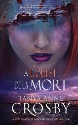 À l'ouest de la mort By Tanya Anne Crosby 9781947204645 (Paperback)