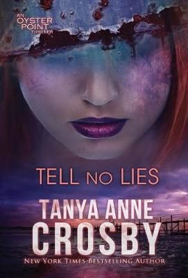 Tell No Lies By Tanya Anne Crosby 9781947204713 (Hardback)