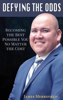 DEFYING THE ODDS: Becoming the Best Possible You... No Matter the Cost