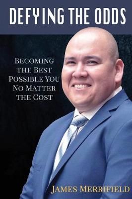 DEFYING THE ODDS: Becoming the Best Possible You... No Matter the Cost