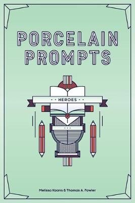 Porcelain Prompts By Thomas a Fowler, Melissa Koons 9781947269064