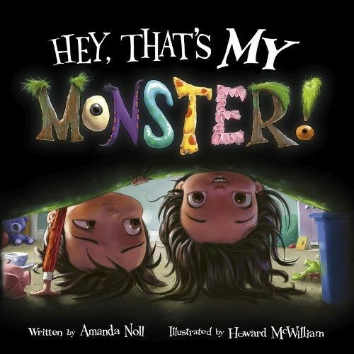 Hey, That's MY Monster! By Amanda Noll, Howard McWilliam 9781947277380