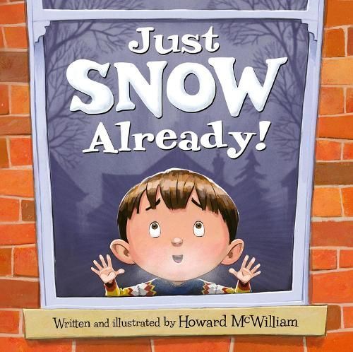 Just SNOW Already! By Howard McWilliam, Howard McWilliam 9781947277984