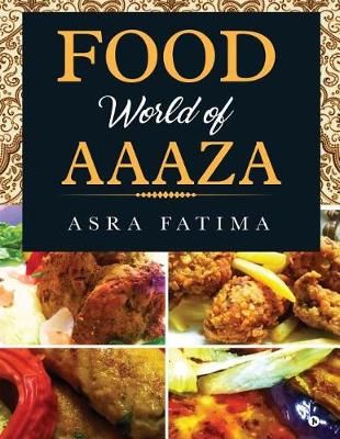 Food World of Aaaza By Asra Fatima 9781947283756 (Paperback)