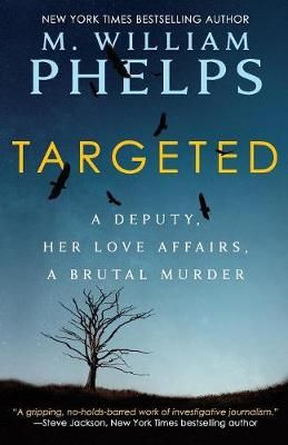 Targeted: A Deputy, Her Love Affairs, A Brutal Murder 9781947290099