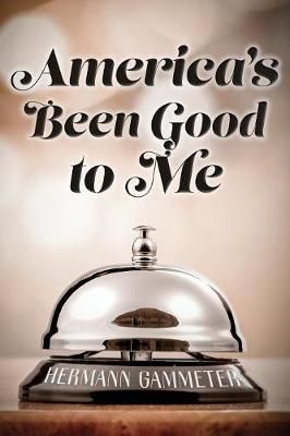 America's Been Good to Me By Gammeter 9781947309647 (Paperback)