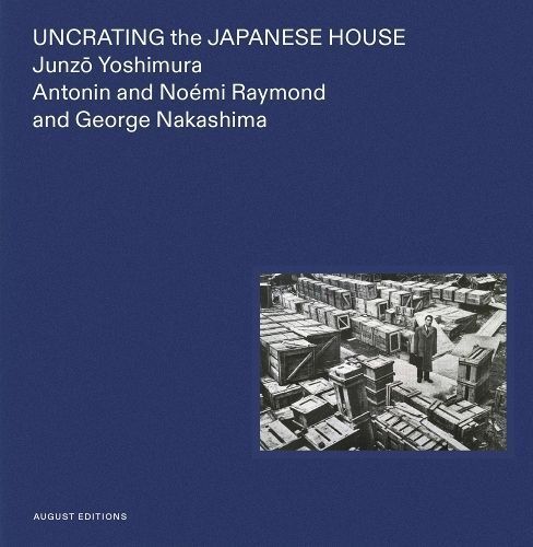 Uncrating the Japanese House 9781947359093 (Hardback)