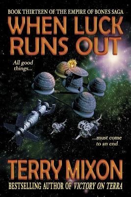 When Luck Runs Out (Book 13 of The Empire of Bones Saga) By Mixon