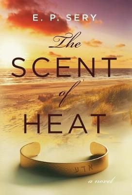 The Scent of Heat By E P Sery 9781947392373 (Hardback)