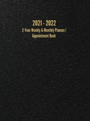 2021 - 2022 2-Year Weekly & Monthly Planner/Appointment Book: 24-Month Hourly Planner (8.5 x 11 inches)