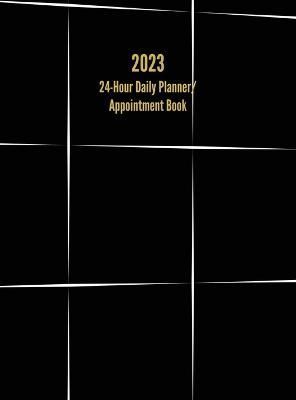 2023 24-Hour Daily Planner/ Appointment Book By I S Anderson
